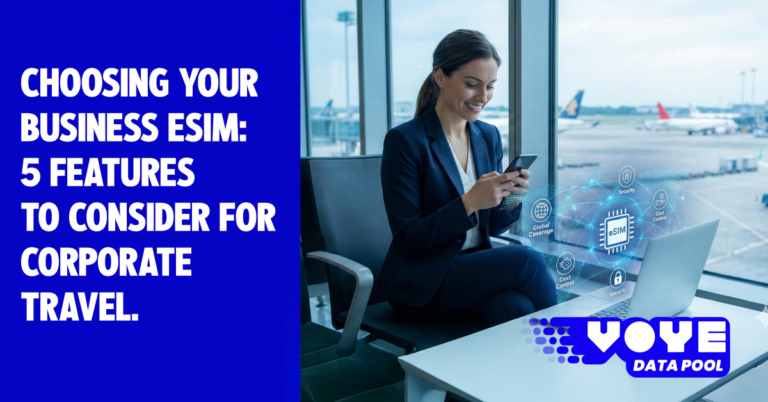 Choosing your business eSIM: 5 features to consider for corporate travel