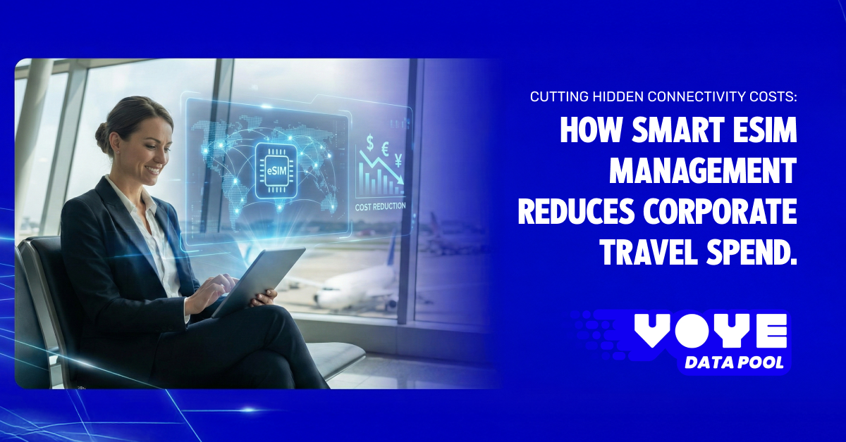 Cutting Hidden Connectivity Costs: How Smart eSIM Management Reduces Corporate Travel Spend
