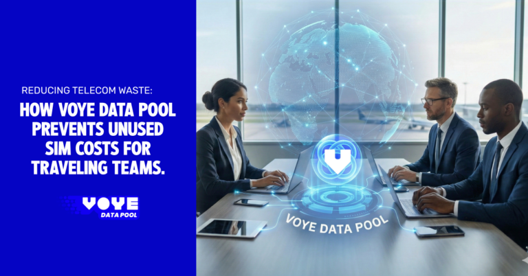 Reducing Telecom Waste: How Voye Data Pool Prevents Unused SIM Costs for Traveling Teams