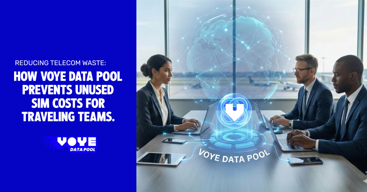 Reducing Telecom Waste: How Voye Data Pool Prevents Unused SIM Costs for Traveling Teams