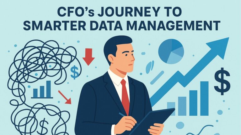 From Chaos to Control: A CFO’s Journey to Smarter Data Management