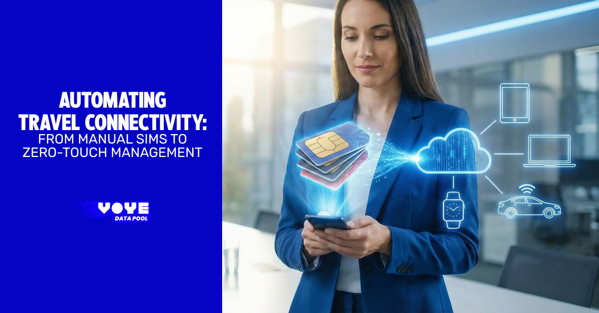 Automating Travel Connectivity: From Manual SIMs to Zero-Touch Management