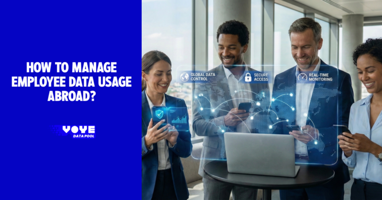 How to Manage Employee Data Usage Abroad