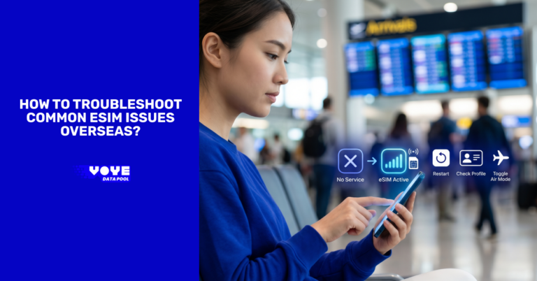 How to Troubleshoot Common eSIM Issues Overseas